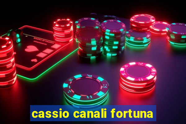 cassio canali fortuna